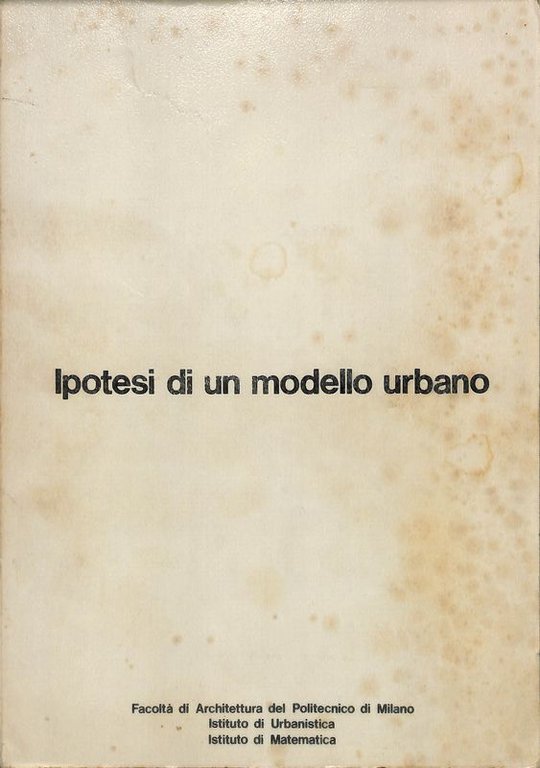 Ipotesi di un modello urbano. Prima applicazione ai Comprensori di Como e di Varese. Documento di lavoro n.1