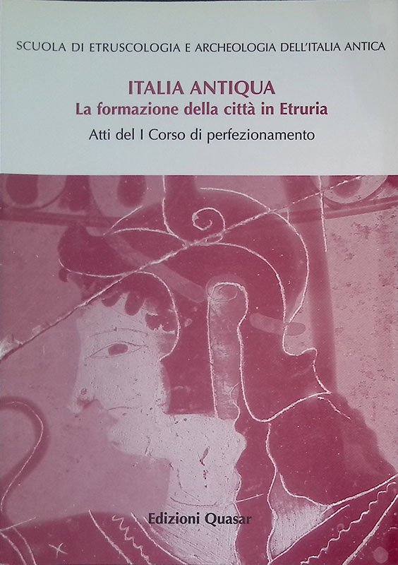 Italia Antiqua. La formazione della città in Etruria. Atti del …