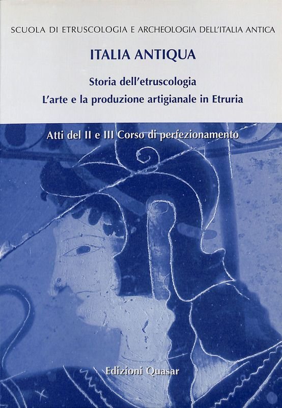 Italia Antiqua. storia dell'etruscologia. L'arte e la produzione artigianale in …