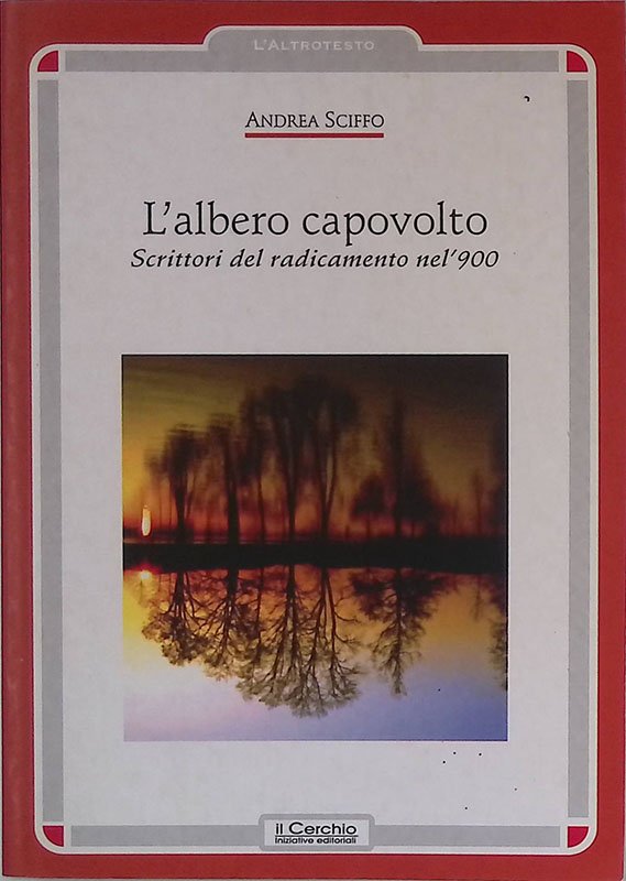 L'albero capovolto. Scrittori del radicamento nel '900