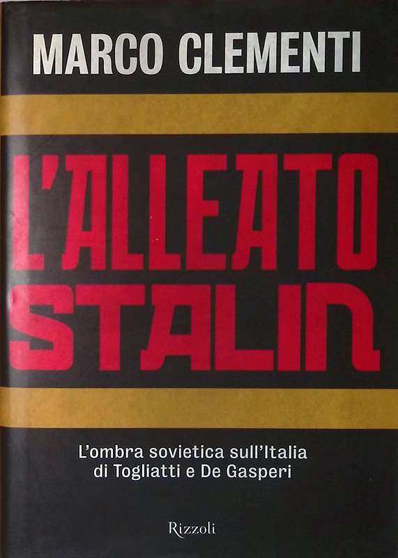 L'alleato Stalin. L'ombra sovietica sull'Italia di Togliatti e De Gasperi