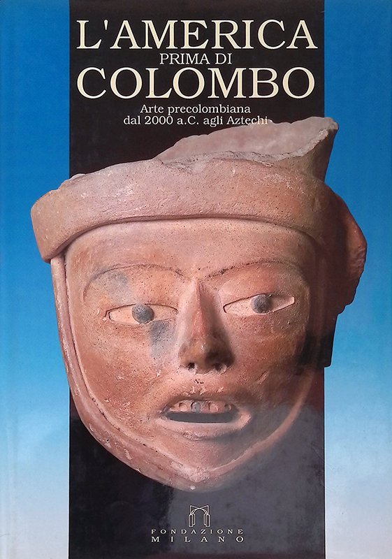 L'America prima di Colombo. Arte precolombiana dal 2000 a.C. agli …