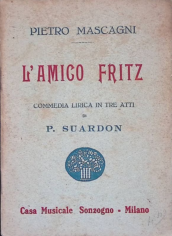 L'amico Fritz. Commedia lirica in tre atti