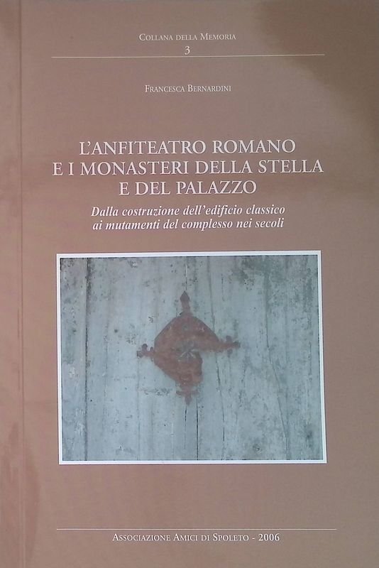 L'anfiteatro romano e i monasteri della Stella e del Palazzo. …