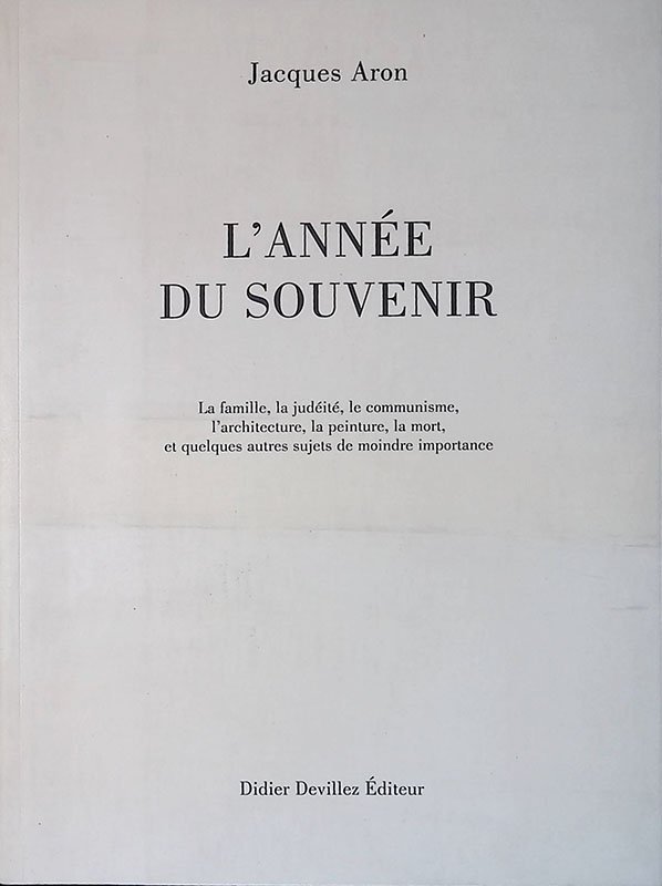 L'année du souvenir. La famille, la judéite, le communisme, l'architecture, …
