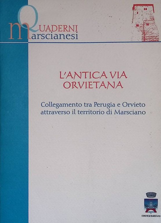L'antica via orvietana. Collegamento tra Perugia e Orvieto attraverso il territorio di Marsciano