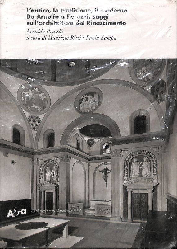 L'antico, la tradizione, il moderno. Da Arnolfo a Peruzzi, saggi …