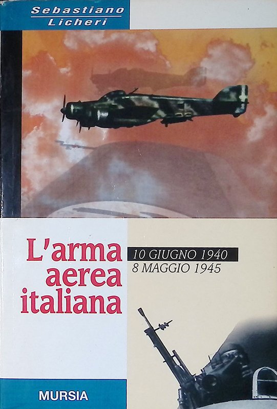 L'arma aerea italiana. 10 giugno 1940-8 maggio 1945