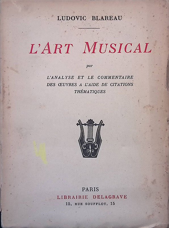 L'Art Musical. Par l'analyse et le commentaire des oeuvres a …