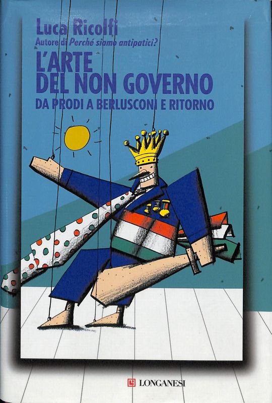 L'arte del non governo. Da Prodi a Berlusconi e ritorno