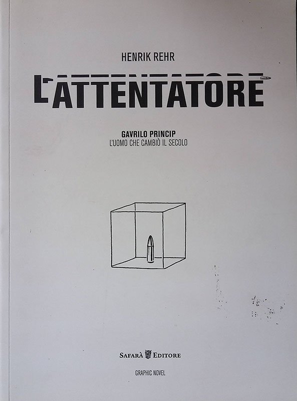 L'attentatore. Gavrilo Princip, l'uomo che cambiò il secolo | Immagine principale