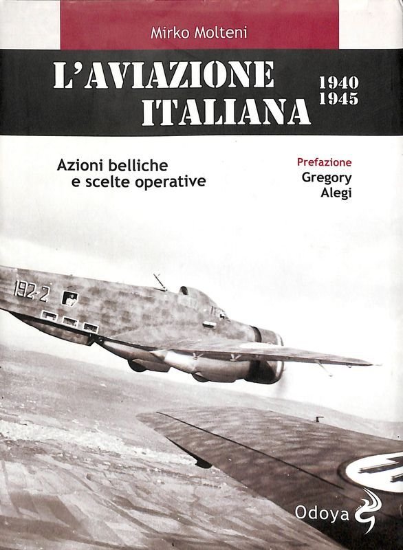 L'aviazione italiana 1940-1945. Azioni belliche e scelte operative