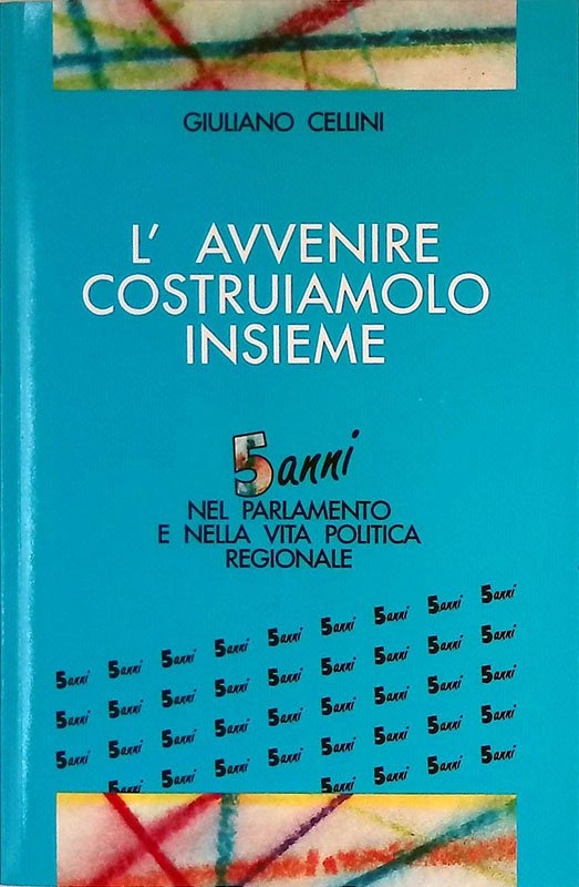 L'avvenire costruiamolo insieme. 5 ani nel parlamento e nella vita … | Immagine principale