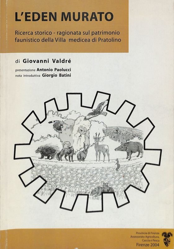 L'eden murato. Ricerca storico - ragionata sul patrimonio faunistico della …