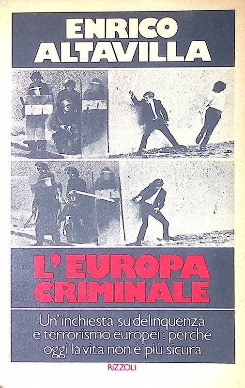 L'Europa criminale. Un'inchiesta su delinquenza e terrorismo europei: perché oggi …