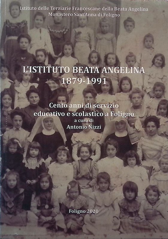 L'Istituto Beata Angelina 1879-1991. Cento anni di servizio educativo e …
