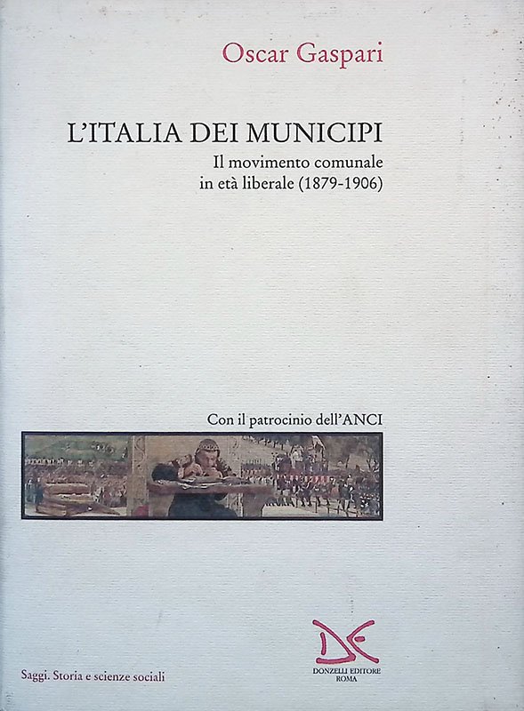L'Italia dei municipi. Il movimento comunale in età liberale 1879-1906