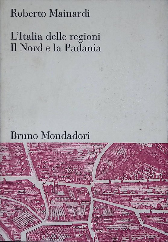 L'Italia delle regioni. Il Nord e la Padania
