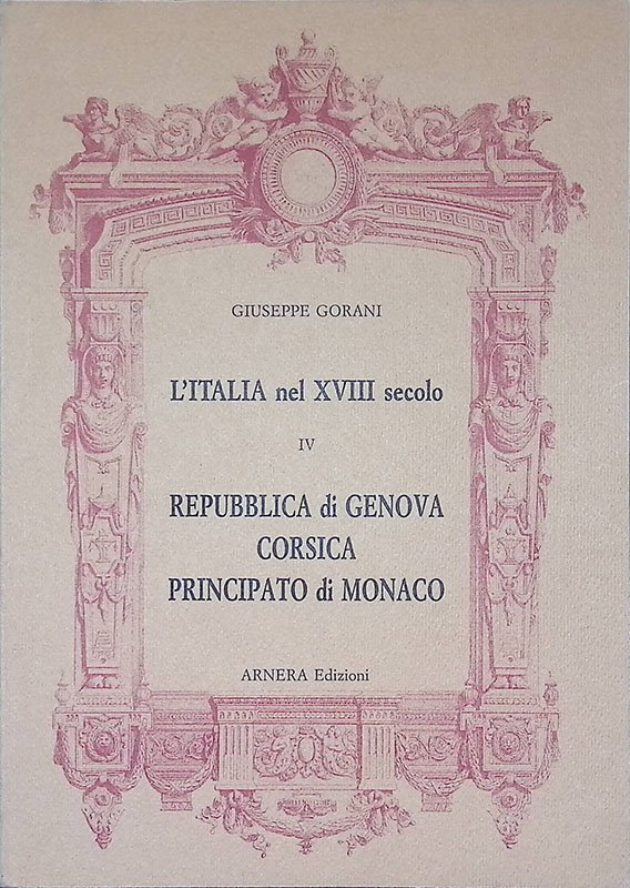 L'Italia nel XVIII secolo Vol. IV. Repubblica di Genova, Corsica, …
