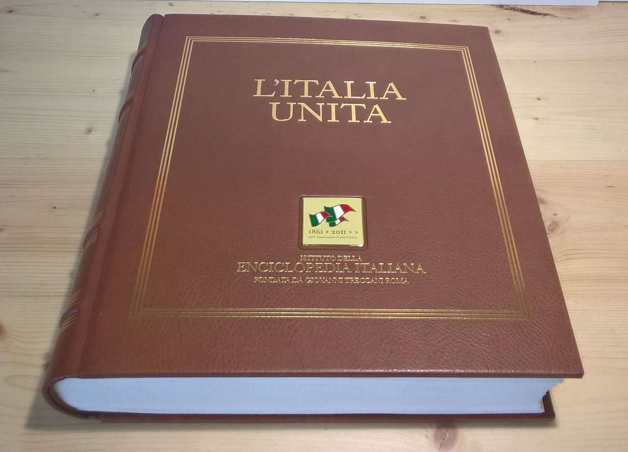 L'Italia unita. 1861-2011. 150^ anniversario Unità d'Italia