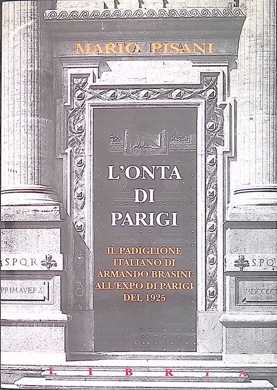 L'onta Di Parigi. Il Padiglione Italiano Di Armando Brasini all'Esposizione …