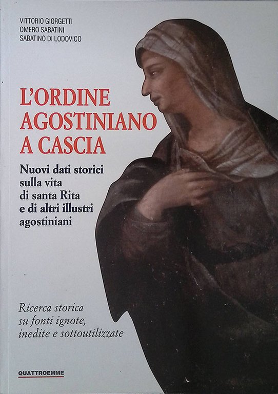 L'ordine agostiniano a Cascia. Nuovi dati storici sulla vita di santa Rita e di altri illustri agostiniani
