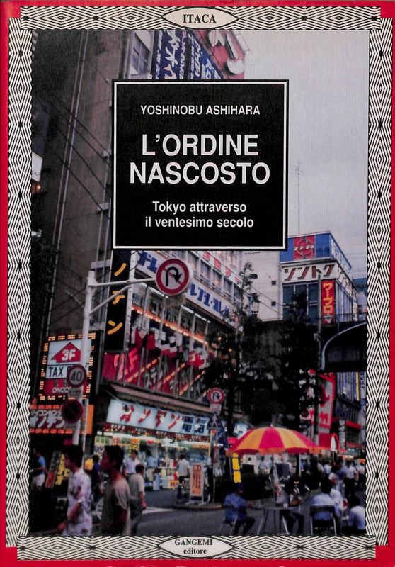 L'ordine nascosto. Tokyo attraverso il ventesimo secolo
