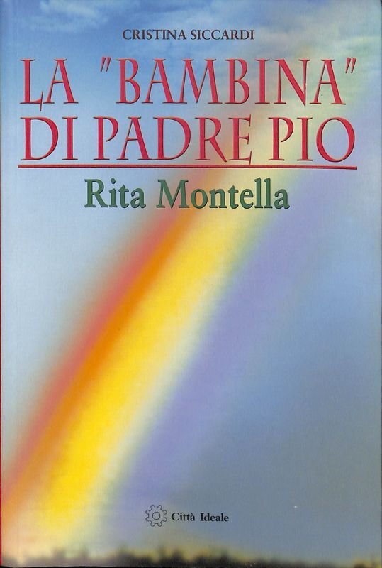 La bambina di padre Pio Rita Montella