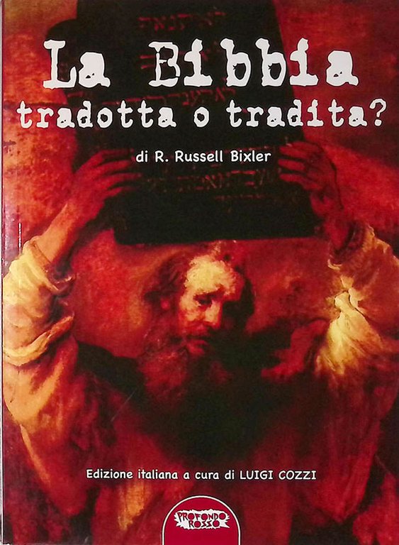 La Bibbia tradotta o tradita? L'enigma della Creazione nella Genesi e le troppe manipolazioni subite dal testo antico