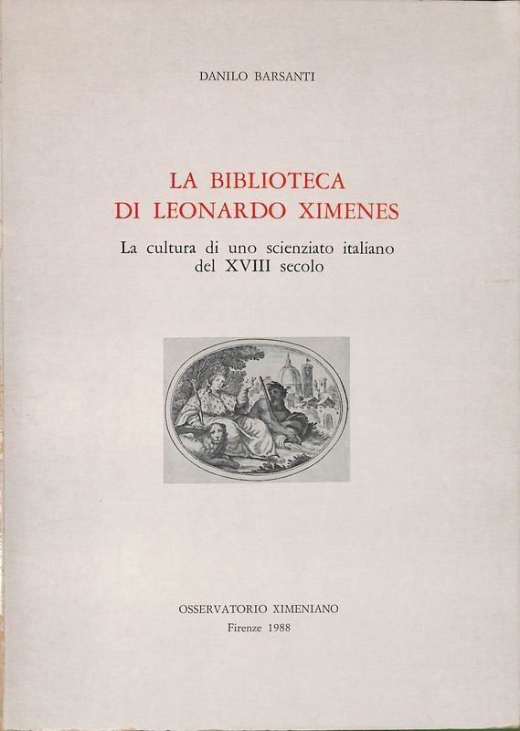 La biblioteca di Leonardo Ximenes. La cultura di uno scienziato …