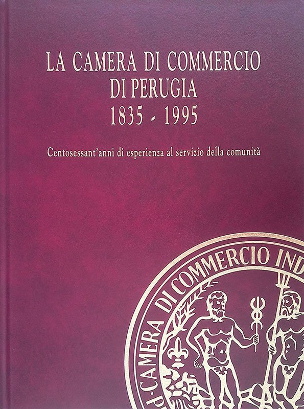 La Camera di Commercio di Perugia 1835-1995. Centosessant'anni di esperienza … | Immagine principale