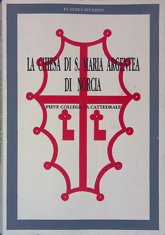 La chiesa di S. Maria Argentea di Norcia. Pieve Collegiata …