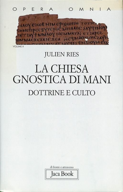 La chiesa gnostica di Mani. Dottrine e culto. Opera omnia …