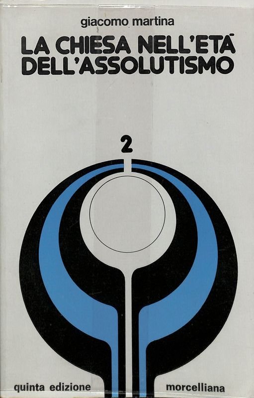 La chiesa nell'età dell'assolutismo del liberalismo del totalitarismo. Vol. 2. …