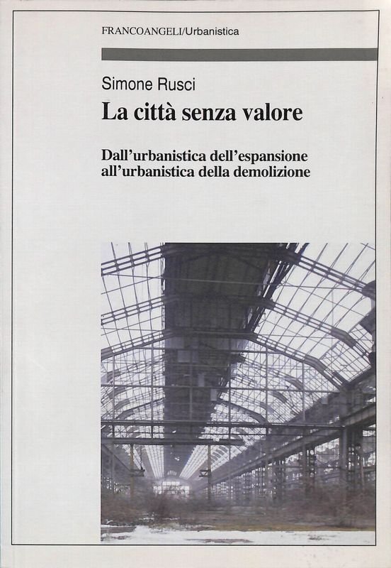 La città senza valore. Dall'urbanistica dell'espansione all'urbanistica della demolizione | Immagine principale
