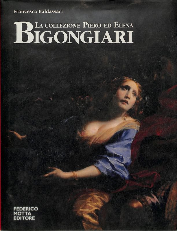 La collezione Piero ed Elena Bigongiari. Il Seicento tra favola …