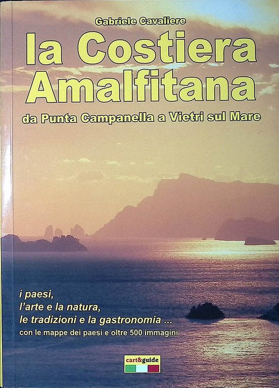 La Costiera Amalfitana. Da Punta Campanella a Vietri sul Mare Vol. 2 - Da Positano a Vietri sul Mare seguendo l'Amalfitana, la panoramicissima Strada Statale 163