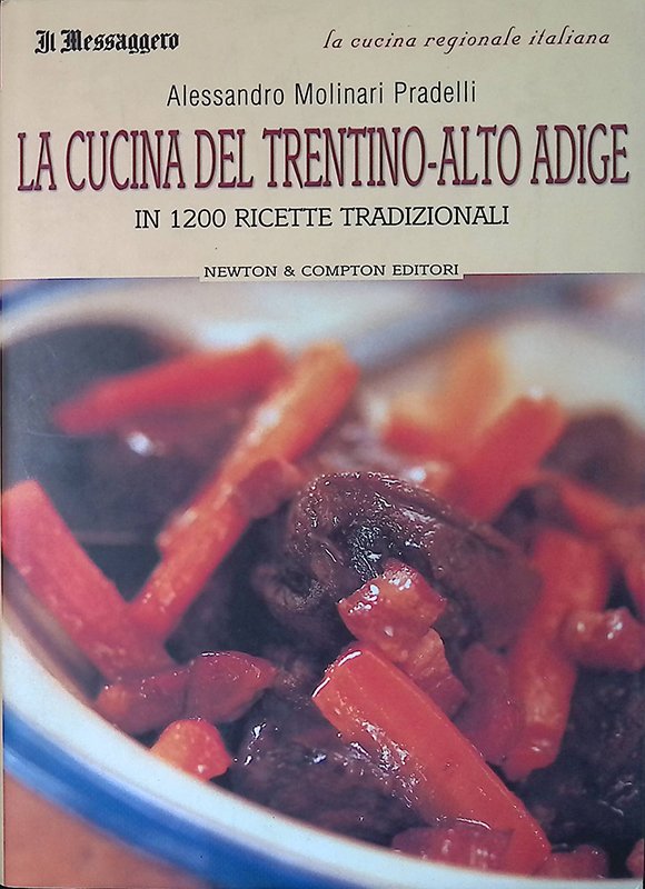 La cucina del Trentino Alto Adige in 1200 ricette tradizionali