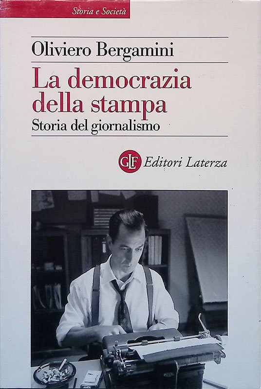 La democrazia della stampa. Storia del giornalismo