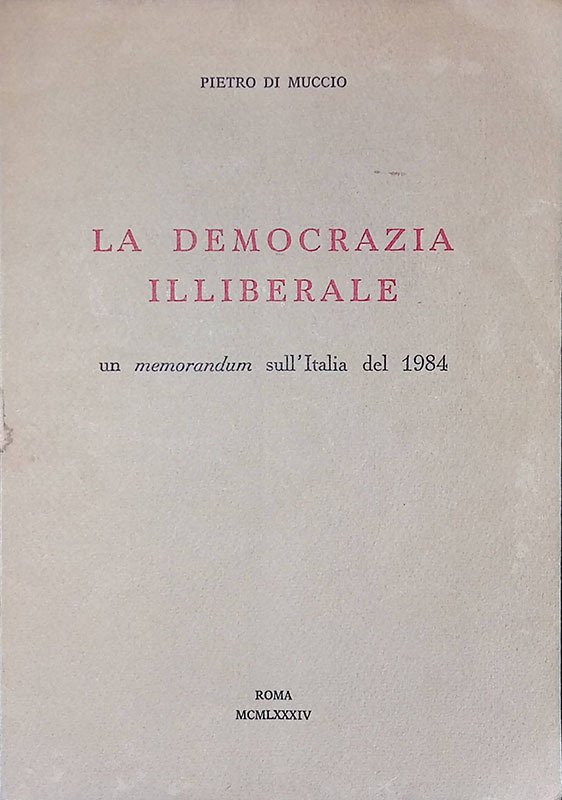 La democrazia illiberale. Un memorandum sull'Italia del 1984