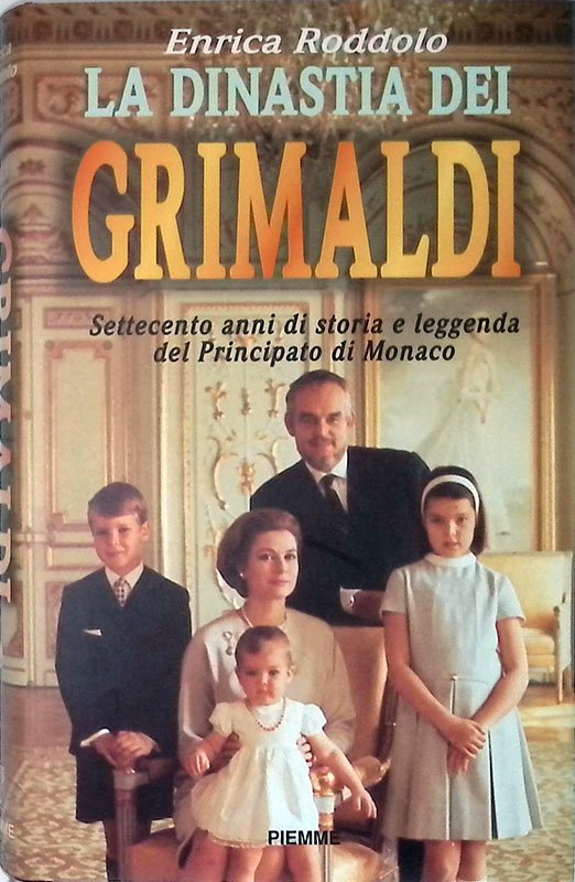 La dinastia dei Grimaldi. Settecento anni di storia e leggenda …
