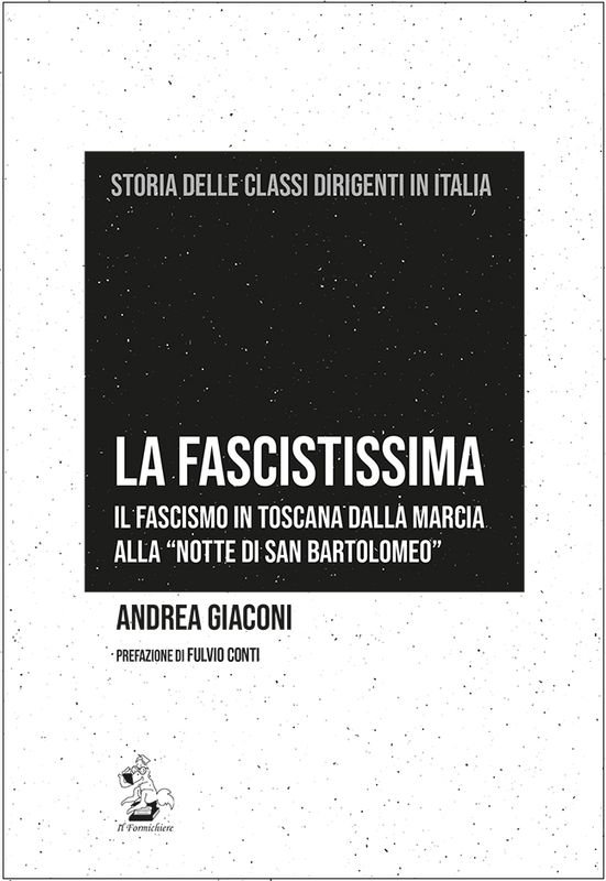 La Fascistissima. Il fascismo in Toscana dalla Marcia alla Notte …