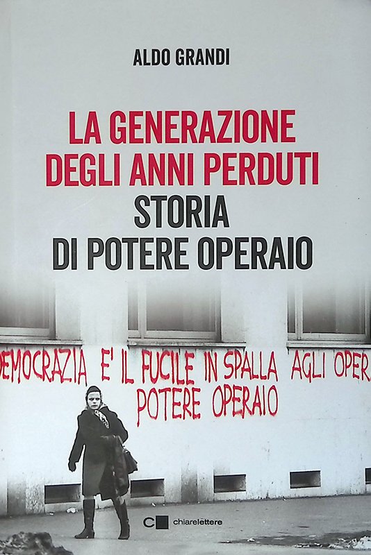 La generazione degli anni perduti. Storia di Potere Operaio