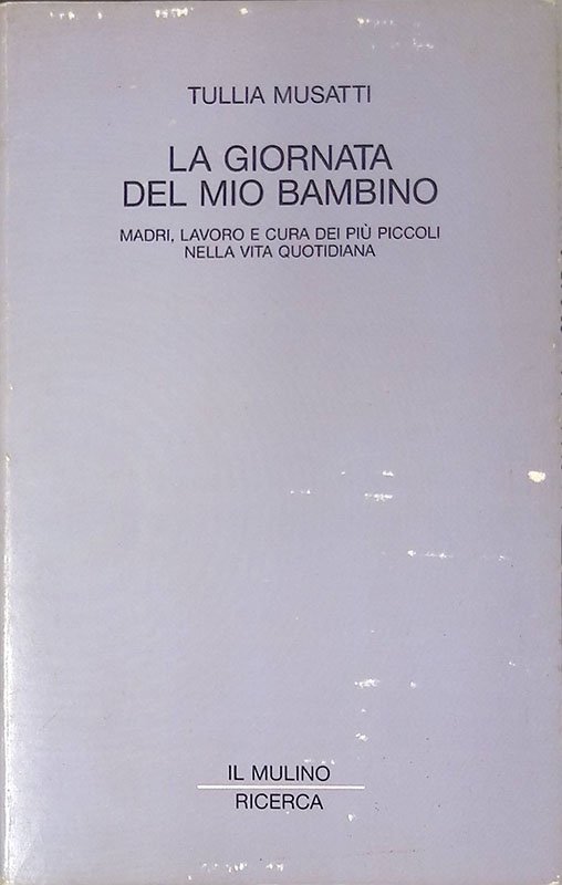 La giornata del mio bambino. Madri, lavoro e cura dei …
