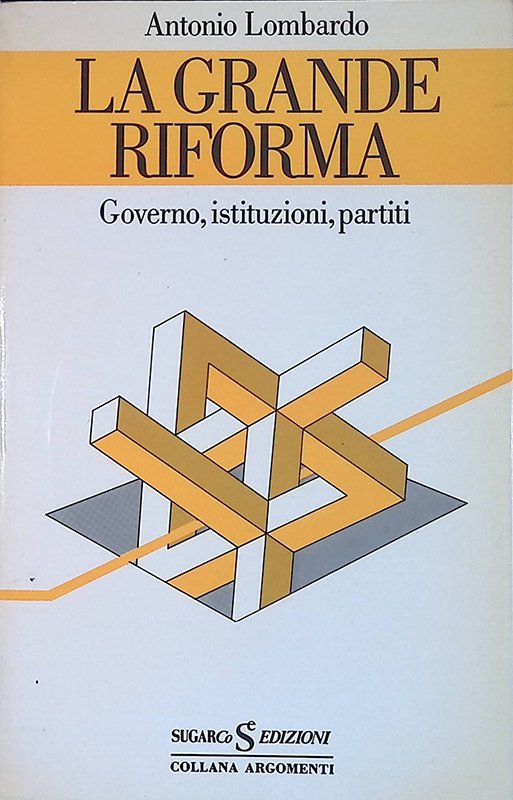 La grande riforma. Governo, istituzioni, partiti