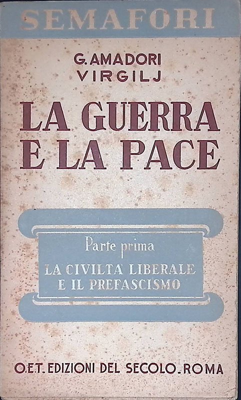 La guerra e la pace. Vol.I. La civiltà liberale e …