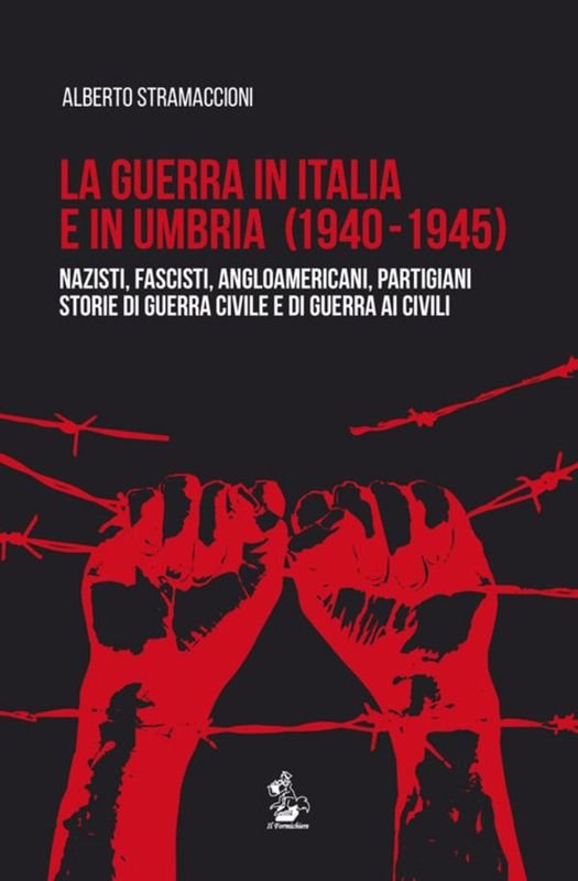 La guerra in Italia e in Umbria (1940-1945). Nazisti, fascisti, …