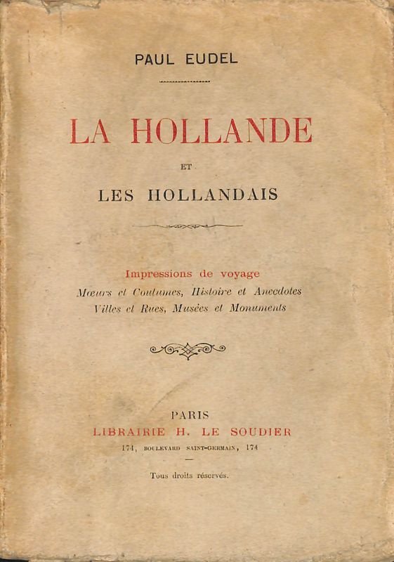La Hollande et les Hollandais. Impressions de voyage, Moeurs et …