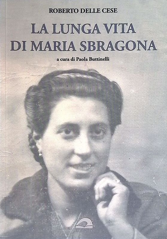 La lunga vita di Maria Sbragona