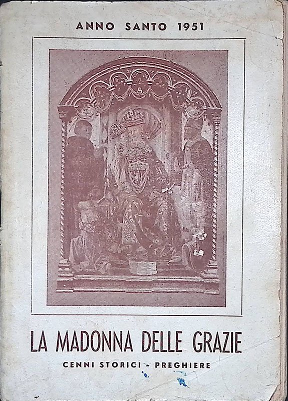 La Madonna delle Grazie. Cenni storici, preghiere